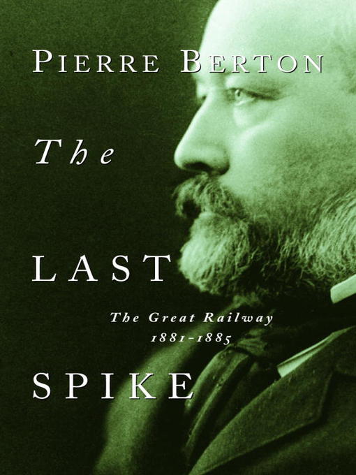 Title details for The Last Spike by Pierre Berton - Available